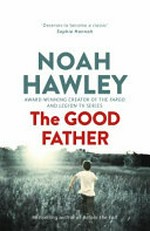 The good father / by Noah Hawley.