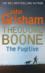 Theodore Boone : The fugitive / by John Grisham.