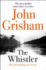 The whistler / by John Grisham.
