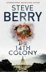 The 14th colony / by Steve Berry.