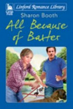 All because of Baxter / by Sharon Booth.