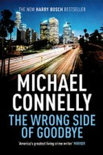 The wrong side of goodbye / by Michael Connelly.