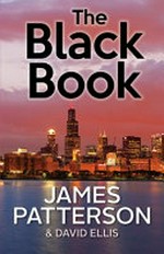 The black book / by James Patterson and David Ellis