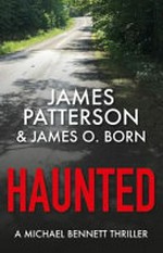 Haunted / by James Patterson and James O. Born.