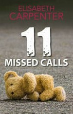 11 missed calls / by Elisabeth Carpenter.