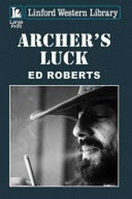 Archer's luck / by Ed Roberts.