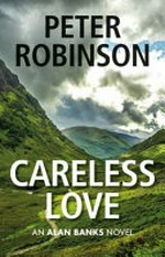 Careless love / by Peter Robinson.