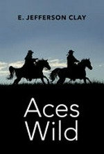 Aces wild / by E. Jefferson Clay.