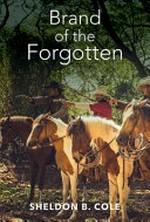 Brand of the forgotten / by Sheldon B. Cole.