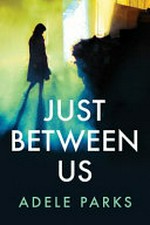 Just between us / by Adele Parks