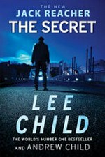 The secret / by Lee Child and Andrew Child.