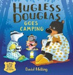 Hugless Douglas goes camping / by David Melling.