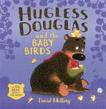 Hugless Douglas and the Baby Birds / by David Melling.