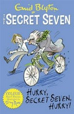 Hurry, Secret Seven, hurry! / by Enid Blyton ; illustrated by Tony Ross.