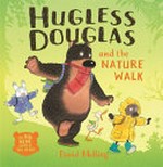 Hugless Douglas and the nature walk / by David Melling.