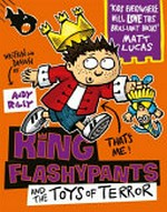 King Flashypants and the toys of terror / by Andy Riley.