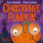 Christopher Pumpkin / by Sue Hendra and Paul Linnet