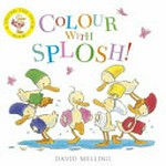 Colour with splosh / by David Melling.