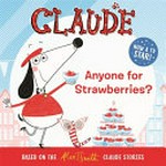 Claude : Anyone for strawberries? / by Alex T. Smith.