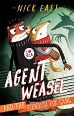 Agent Weasel and the Fiendish Fox Gang / by Nick East.