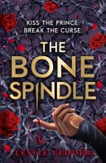 The bone spindle / by Leslie Vedder.