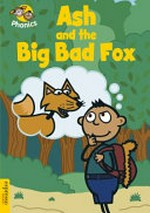 Ash and the big bad fox / by Sue Graves.