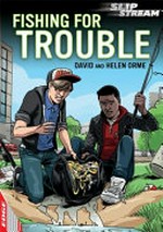 Fishing for trouble / by David and Helen Orme.