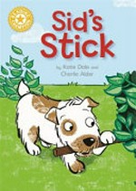 Reader Pack : Sid's stick ; Ahmed and the new boy ; Sam's super family ; Hop and run ; Where are we going? ; Hold on to the mat / by Katie Dale