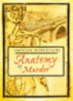 Anatomy of murder / by Imogen Robertson.