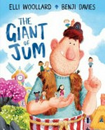 The giant of jum / by Elli Woollard.