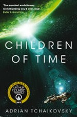 Children of time / by Adrian Tchaikovsky.