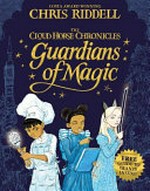 Guardians of magic / by Chris Riddell.