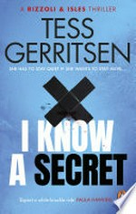 I know a secret: Jane Rizzoli & Maura Isles Series, Book 12. Tess Gerritsen.