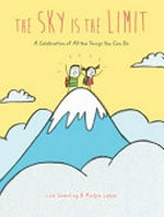 The sky is the limit : a celebration of all the things you can do / by Lisa Swerling & Ralph Lazar