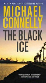 The black ice / by Michael Connelly.