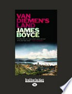 Van Dieman's land / by James Boyce.