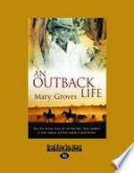 An outback life / by Mary Groves.