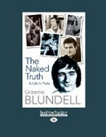 The naked truth : a life in parts / by Graeme Blundell.