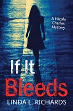 If it bleeds / by Linda L. Richards.