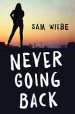Never going back / by Sam Wiebe.