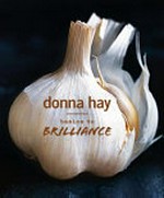 Basics to brilliance / by Donna Hay.