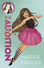 The audition / by Maddie Ziegler with Julia DeVillers.