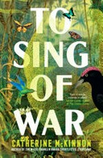 To sing of war / by Catherine McKinnon.