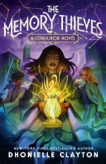 The memory thieves : a conjuror novel / by Dhonielle Clayton.