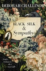 Black silk & sympathy / by Deborah Challinor.