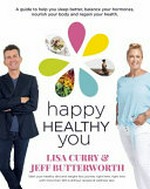 Happy healthy you / by Lisa Curry & Jeff Butterworth.