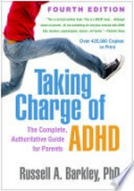 Taking charge of ADHD : the complete, authoritative guide for parents / Russell A. Barkley.