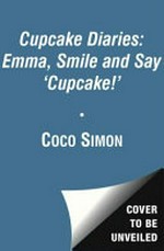 Emma, smile and say 'cupcake!' / by Coco Simon ; text by Elizabeth Doyle Carey.