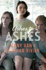 Ashes to ashes / by Jenny Han & Siobhan Vivian.