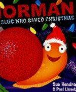 Norman the slug who saved Christmas / by Sue Hendra and Paul Linnet.